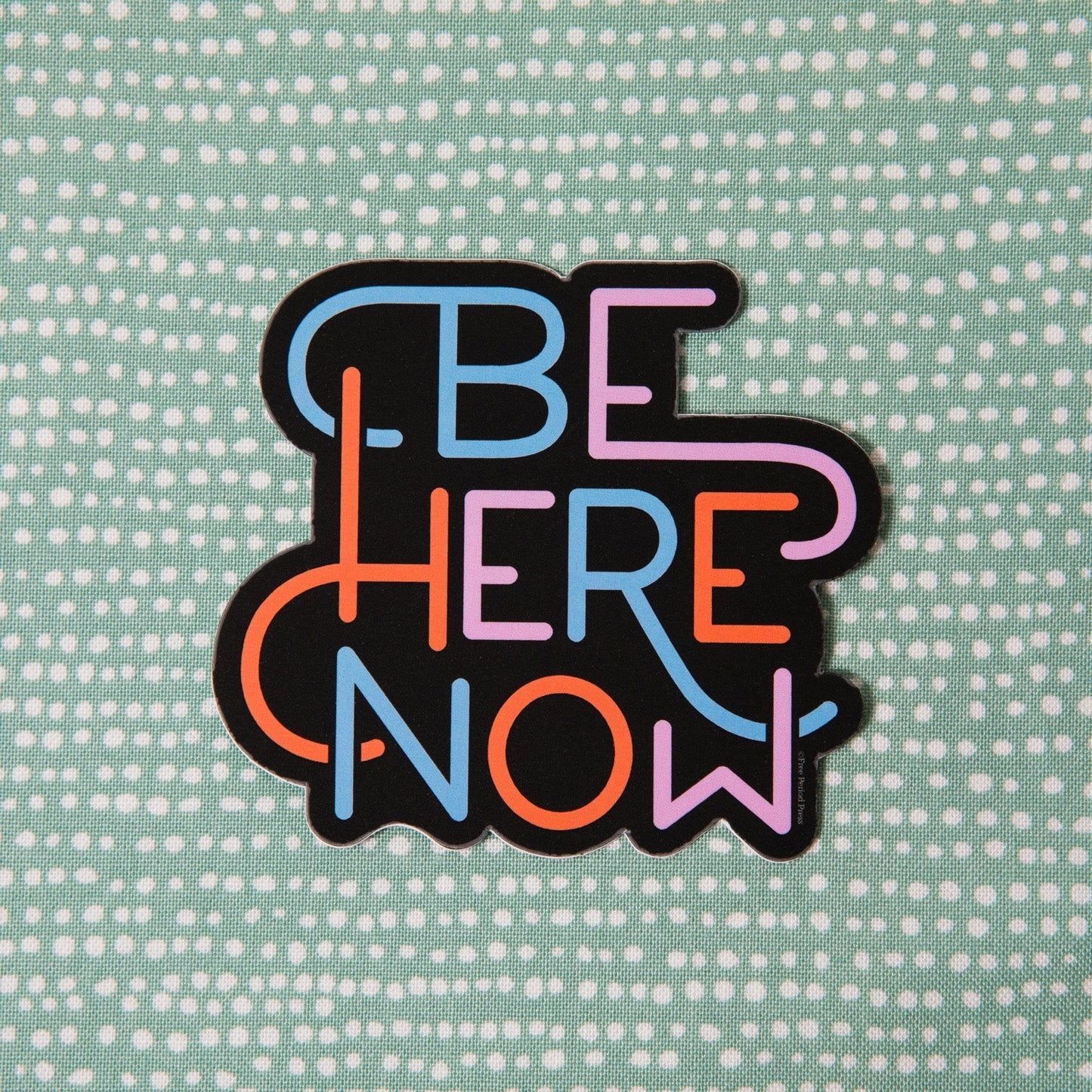 Be Here Now Vinyl Decal Sticker