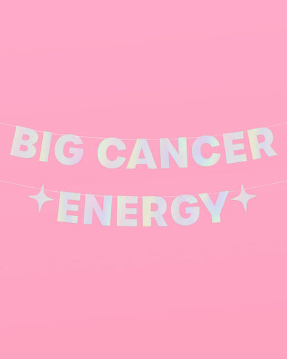 Big Cancer Energy Banner - iridescent foil banner
