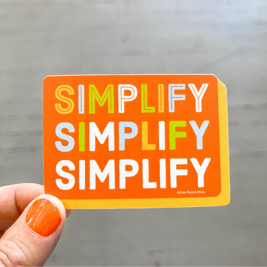 Simplify Simplify Simplify Vinyl Decal Sticker