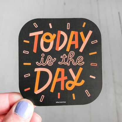 Today is the Day Vinyl Decal Sticker