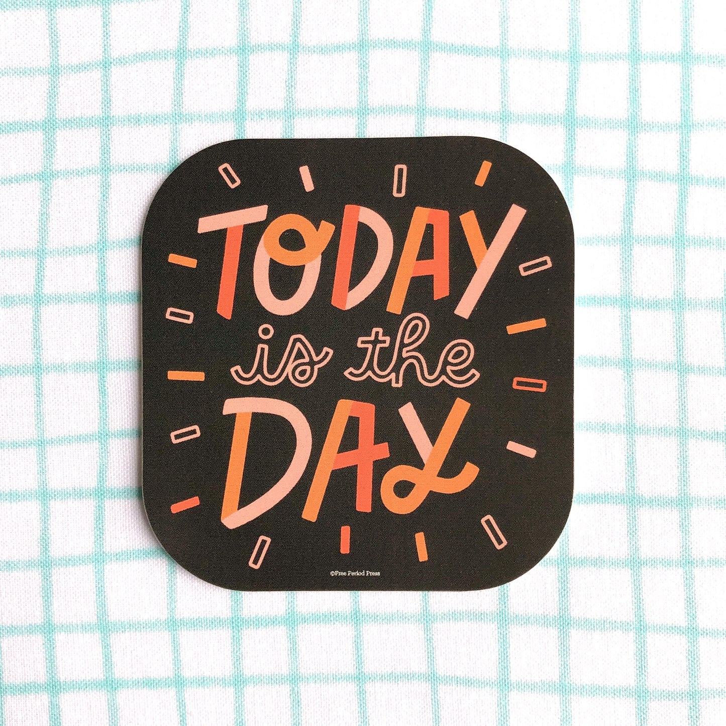 Today is the Day Vinyl Decal Sticker