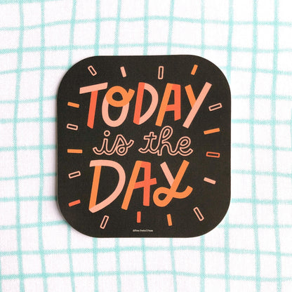 Today is the Day Vinyl Decal Sticker
