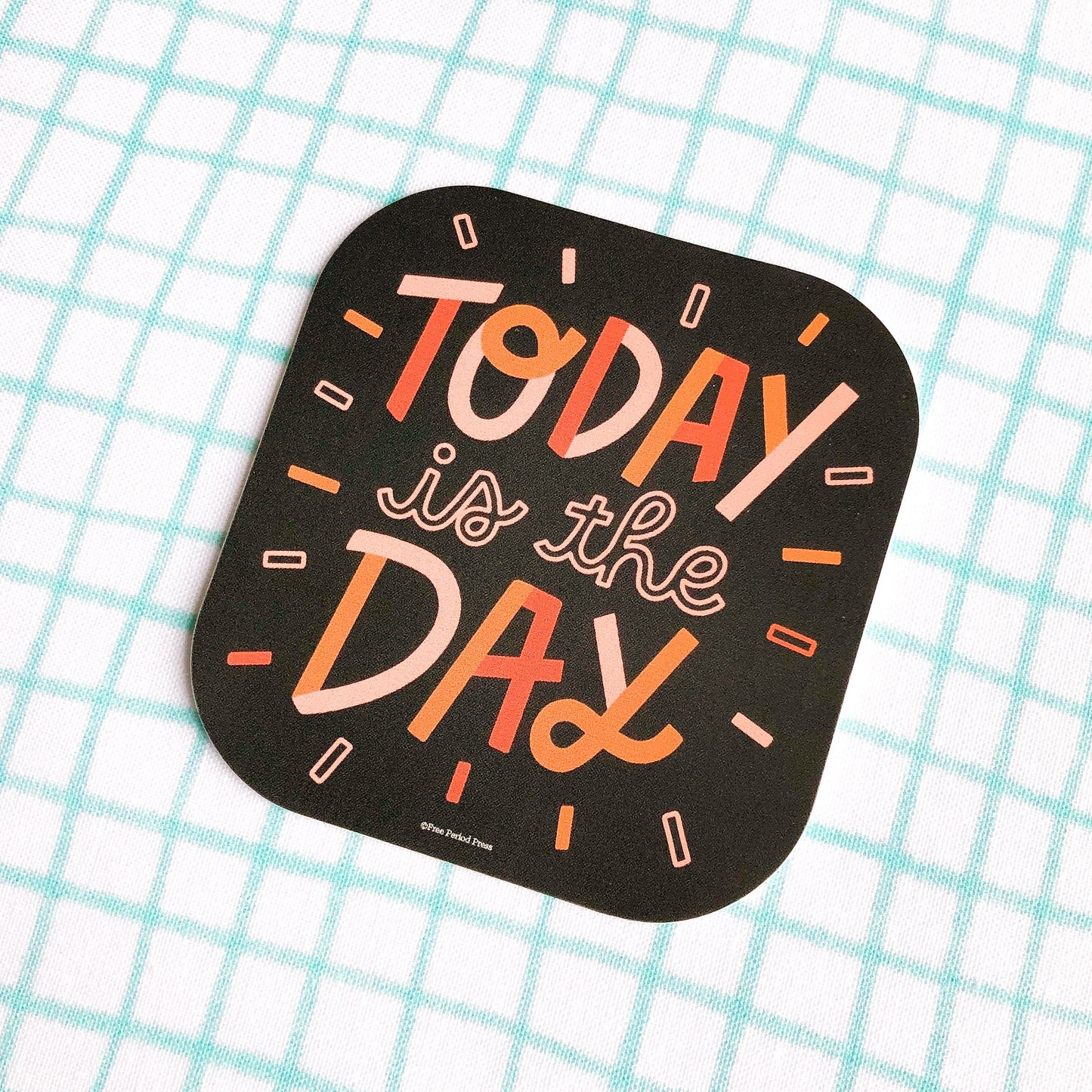 Today is the Day Vinyl Decal Sticker